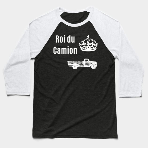 Roi du Camion Baseball T-Shirt by Chuckgraph